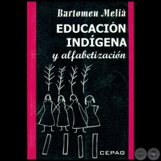 EDUCACIÓN INDÍGENA Y ALFABETIZACIÓN - Autor: BARTOLOMEU MELIÀ - Año 2008